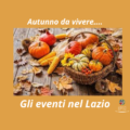 Lazio tutto da vivere: i profumi dell’Autunno si mescolano ai colori del Natale