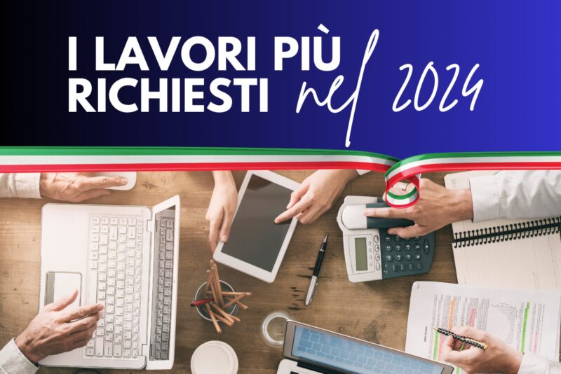 Le professioni più ricercate del 2024: ecco i profili pronti ad essere al centro del mercato del lavoro